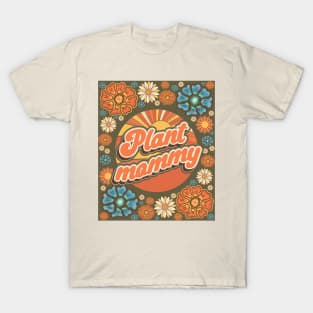 Mother day plant lover groovy sarcastic quote Plant mommy T-Shirt